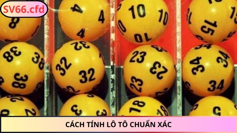 Cách tính lô tô chuẩn xác